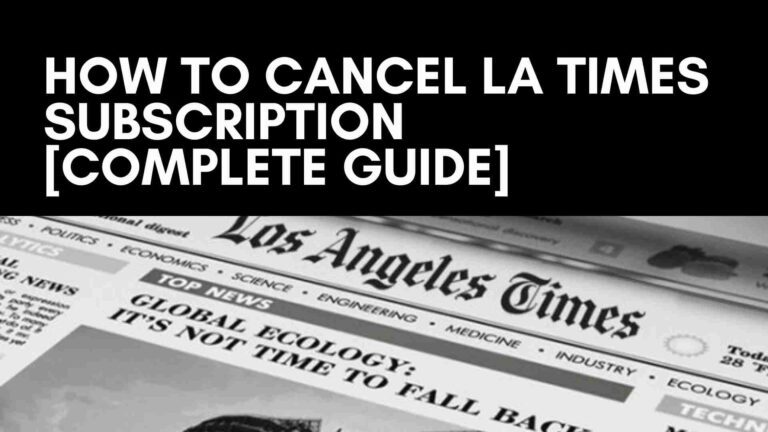 How To Cancel LA Times Subscription Complete Guide ViralTalky