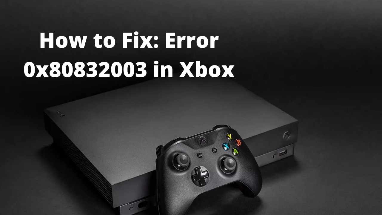 How To Fix Error 0x80832003 In Xbox Viraltalky - roblox xbox error 901