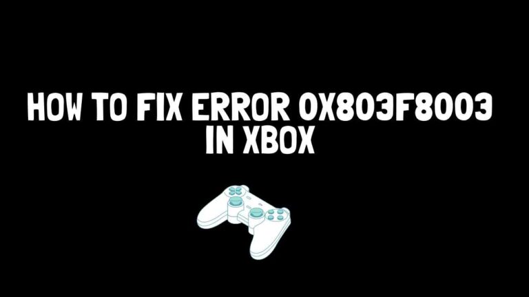 XBox Error 0x803f8003 [How to Fix]