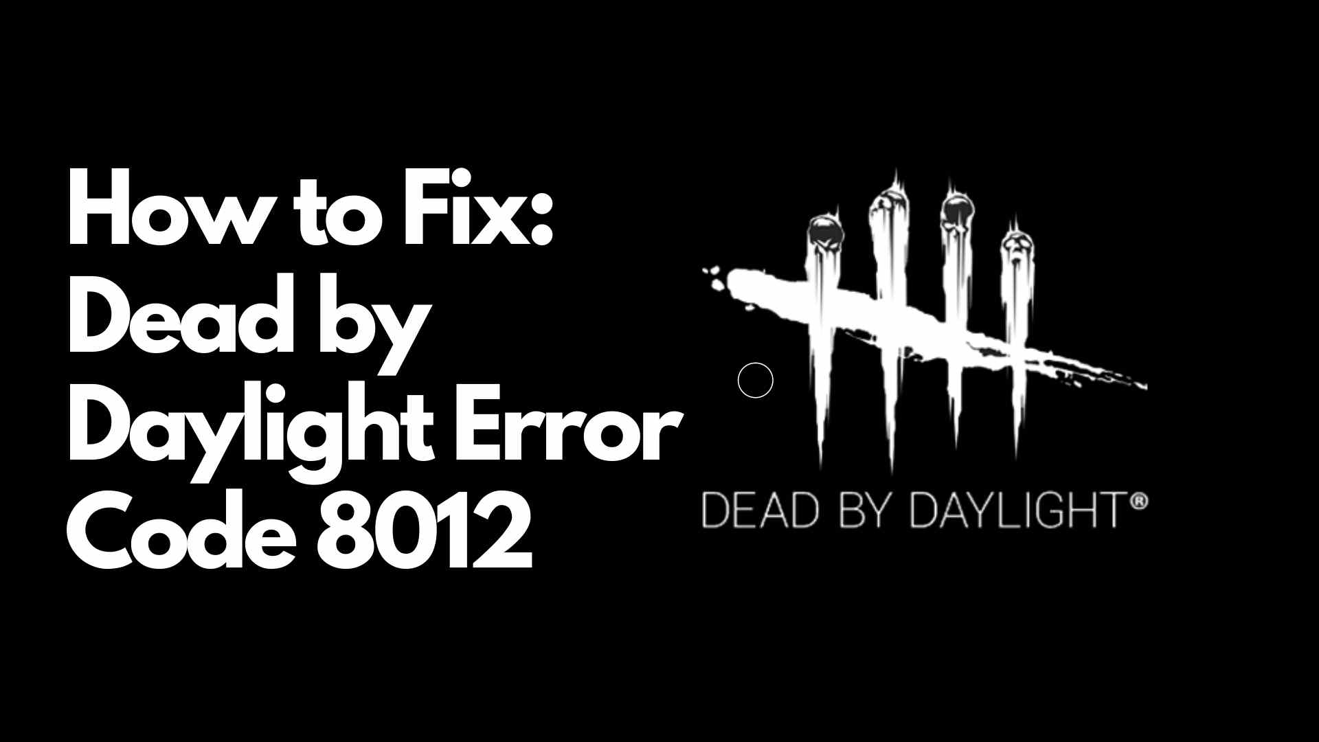Dead by Daylight Error Code 8012 fix