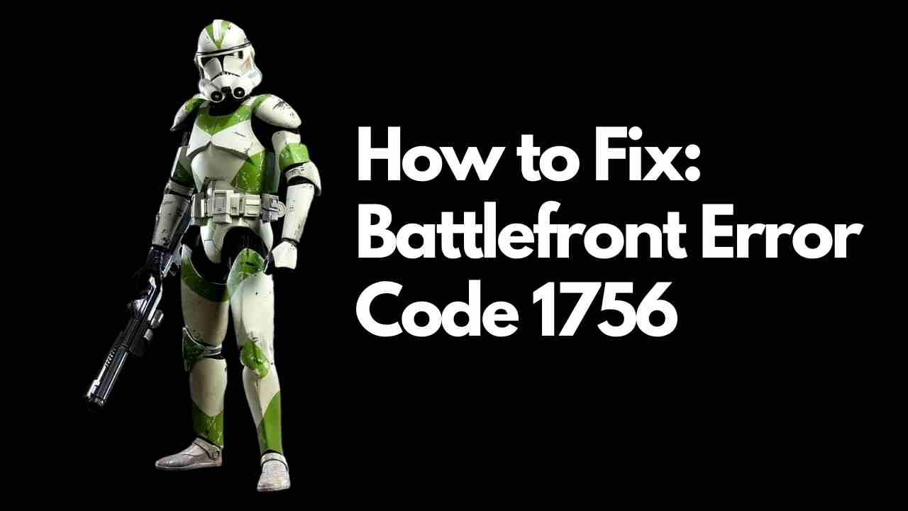 Star Wars Battlefront 2 Error Code 1756 How To Fix Viraltalky - roblox star wars battlefront codes