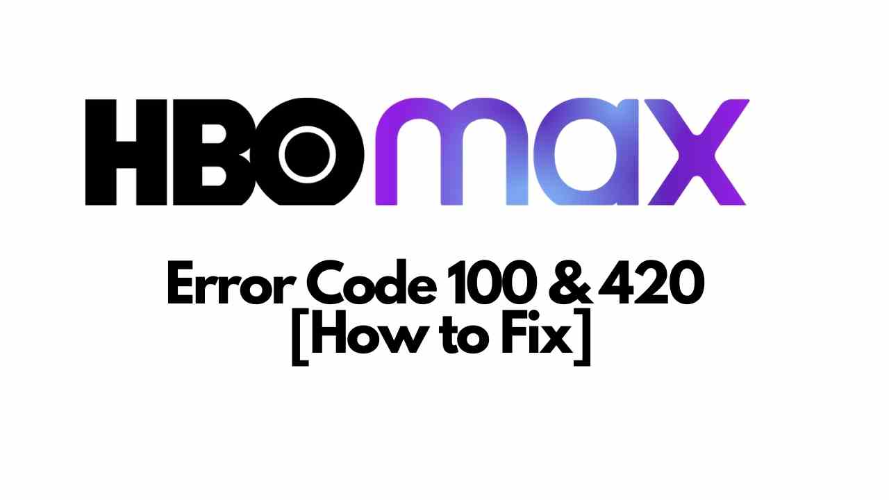 HBO Max Error Code 100 HBO Max Error Code 420