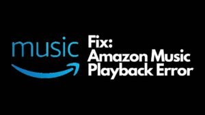 Amazon Music Playback Error