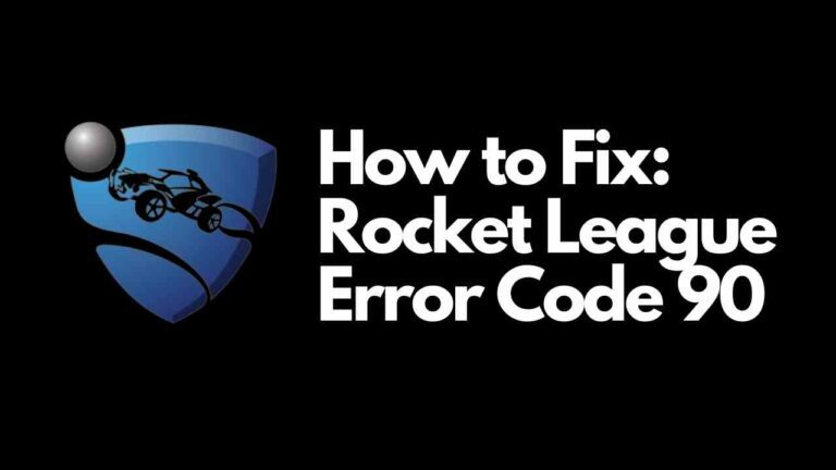 Rocket League Error Code 90 [How to Fix]