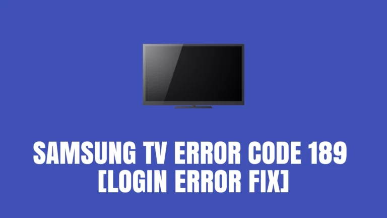 Samsung TV Error Code 189 [Login Error Fix]