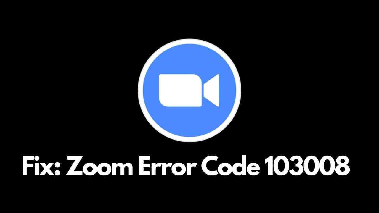 Zoom Error Code 103008 fix