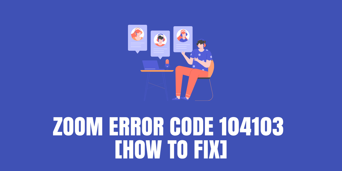 Zoom Error Code 104103 fix