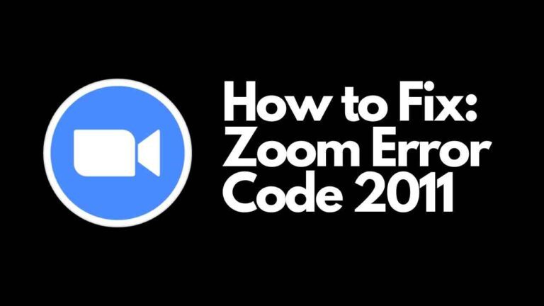 Zoom Error Code 2011 [How to Fix]
