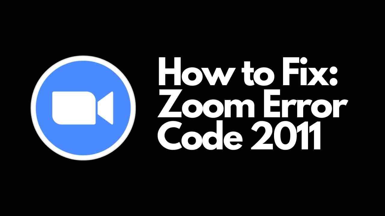 Zoom Error Code 11 How To Fix Viraltalky