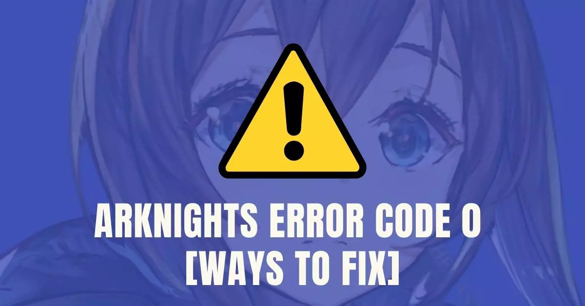 arknights error code 0 fix