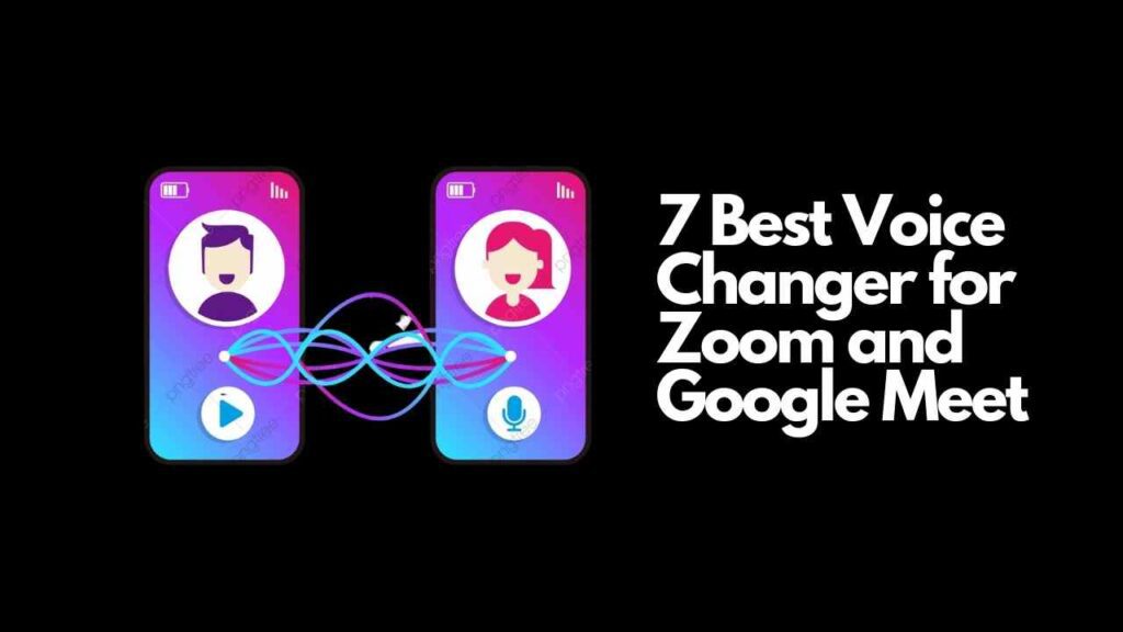 7 Free Voice Changer for Zoom & Google Meet - ViralTalky