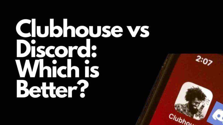Clubhouse vs Discord: Which is Better? [2022]