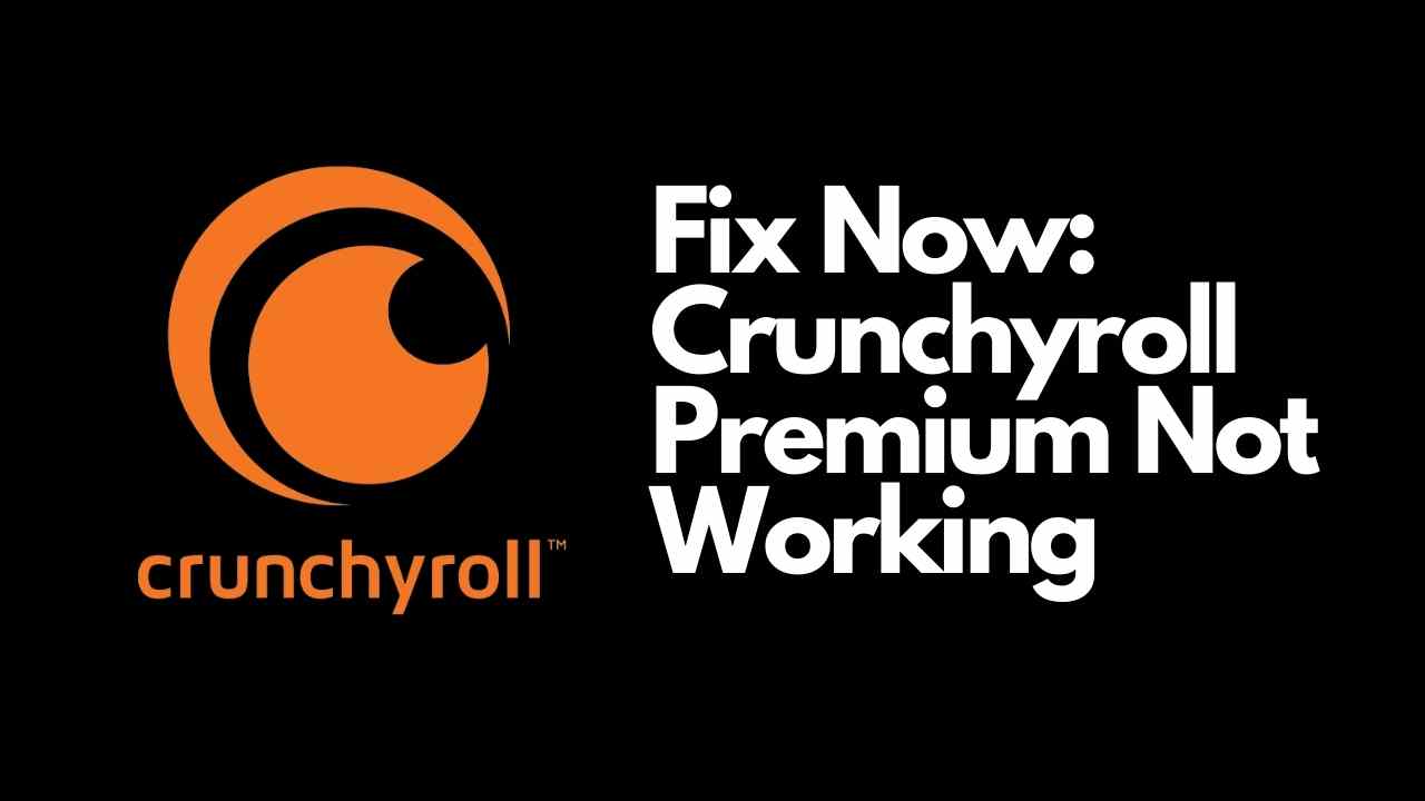 Crunchyroll Premium Not Working