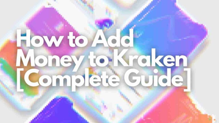 How to Add Money to Kraken [Complete Guide]