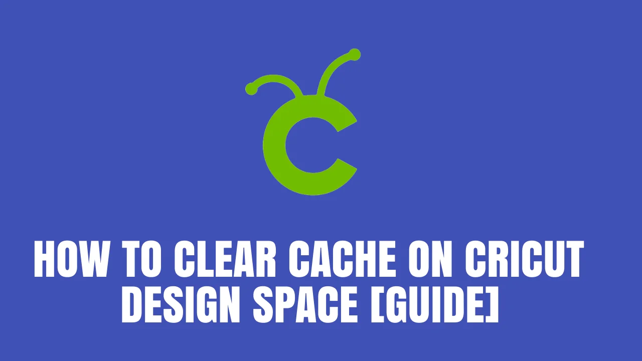 How to Clear Cache on Cricut Design Space