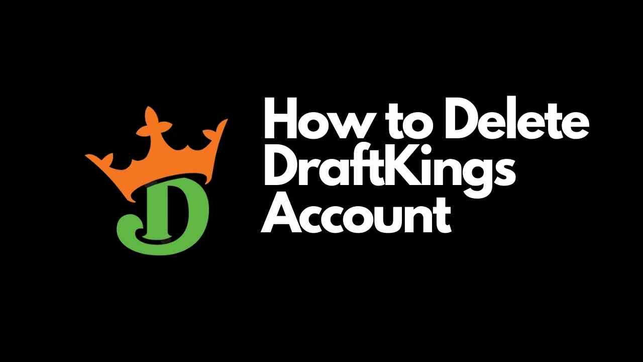 How To Delete Draftkings Account 2021 Viraltalky