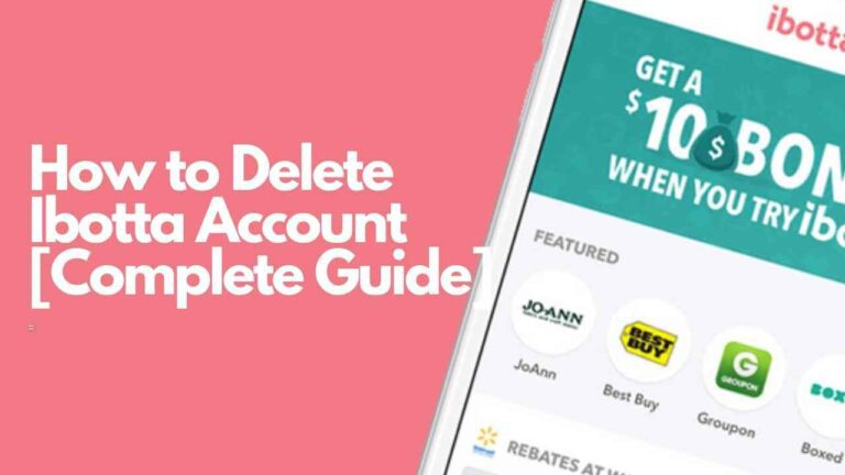 How to Delete Ibotta Account [Complete Guide]