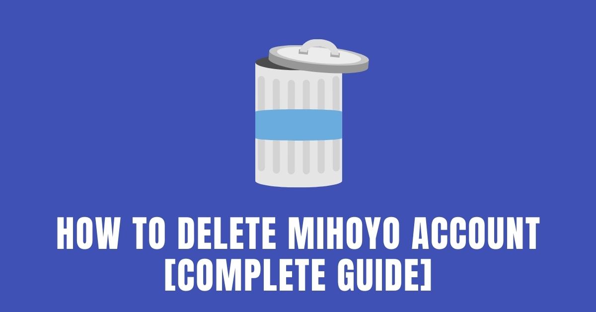 How to Delete Mihoyo Account