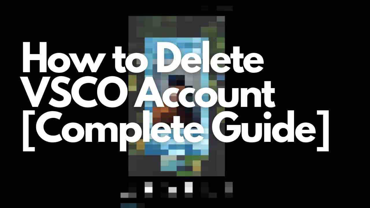 How to Delete VSCO Account