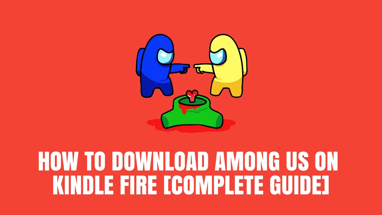 How to Download Among US on Kindle Fire