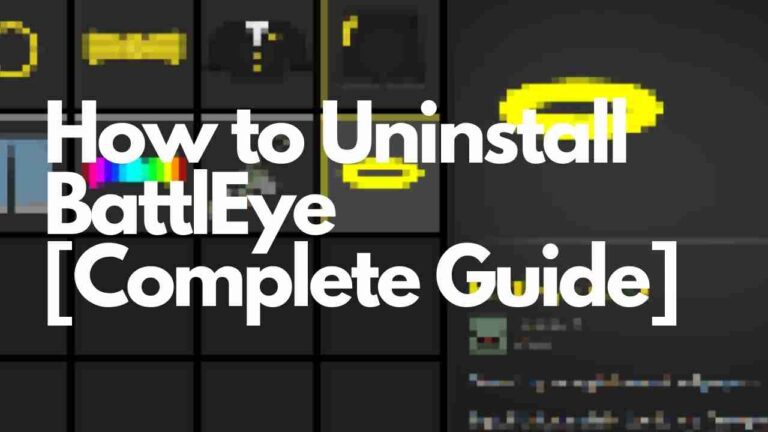 How to Uninstall BattlEye [Complete Guide]