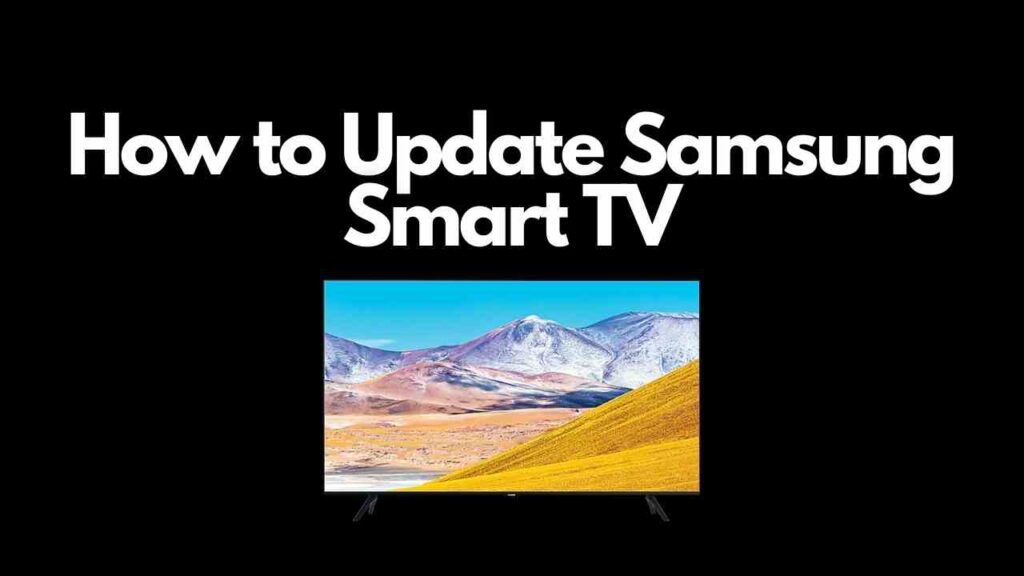 How to Update Samsung Smart TV [Complete Guide]