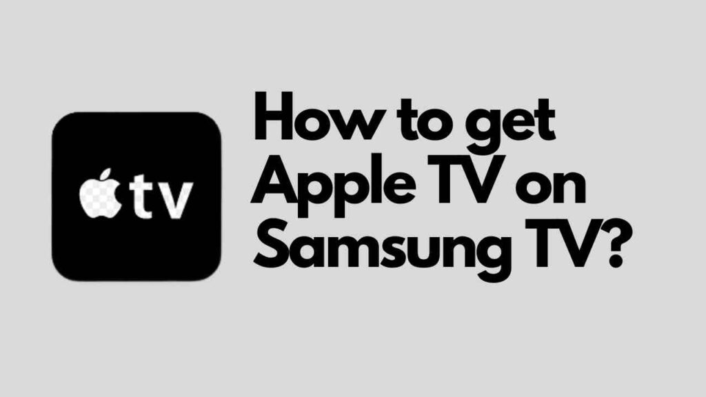 How to get Apple TV on Samsung TV?