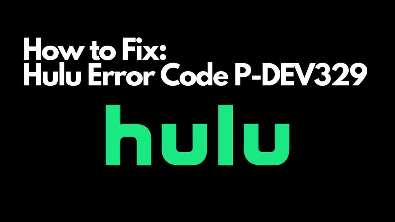 Hulu Error Code P-DEV329