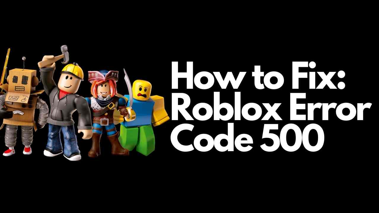 Roblox Error Code 500