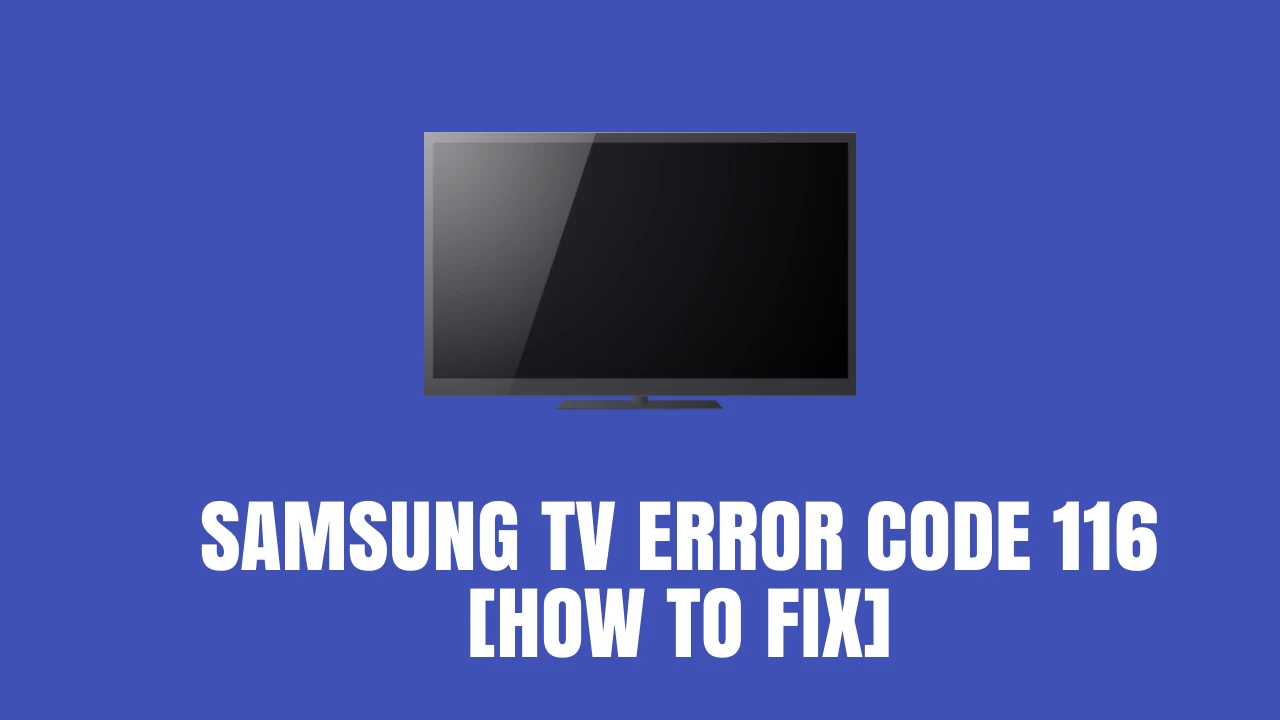 Samsung TV Error Code 116 FIX