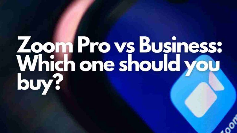 Zoom Pro vs Business: Which Is Better For You? [2022]