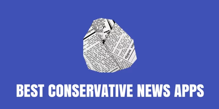 11 Best Conservative News Apps [2022]