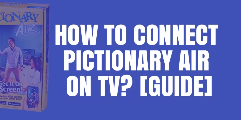 How to Connect Pictionary Air on TV? [Guide]
