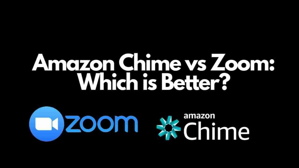 Amazon Chime vs Zoom: Which Is Better For You? [2023]