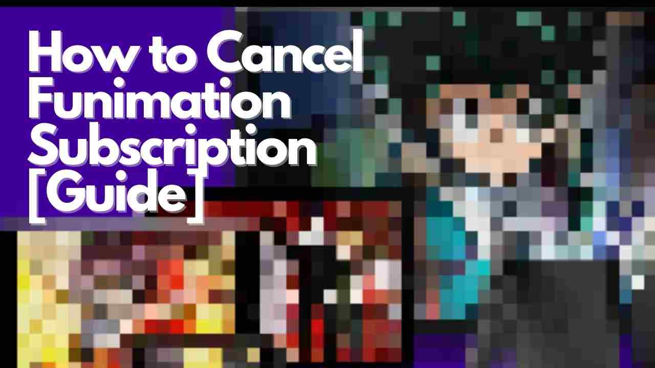 How to Cancel Funimation Subscription [Guide]