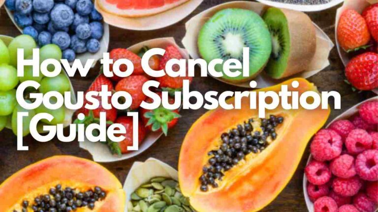 How to Cancel Gousto Subscription [Guide]