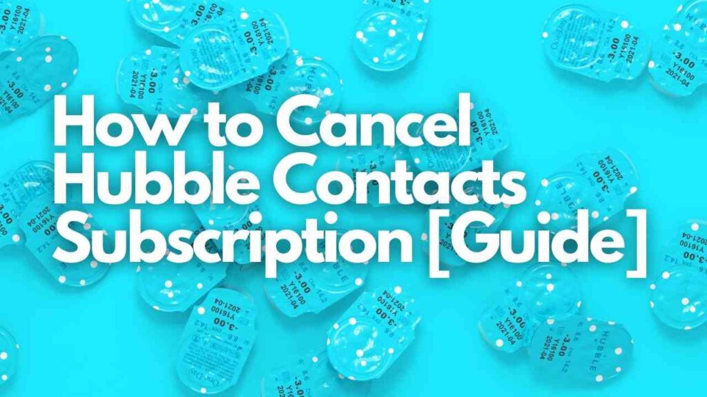 How to Cancel Hubble Contacts Subscription [Guide]