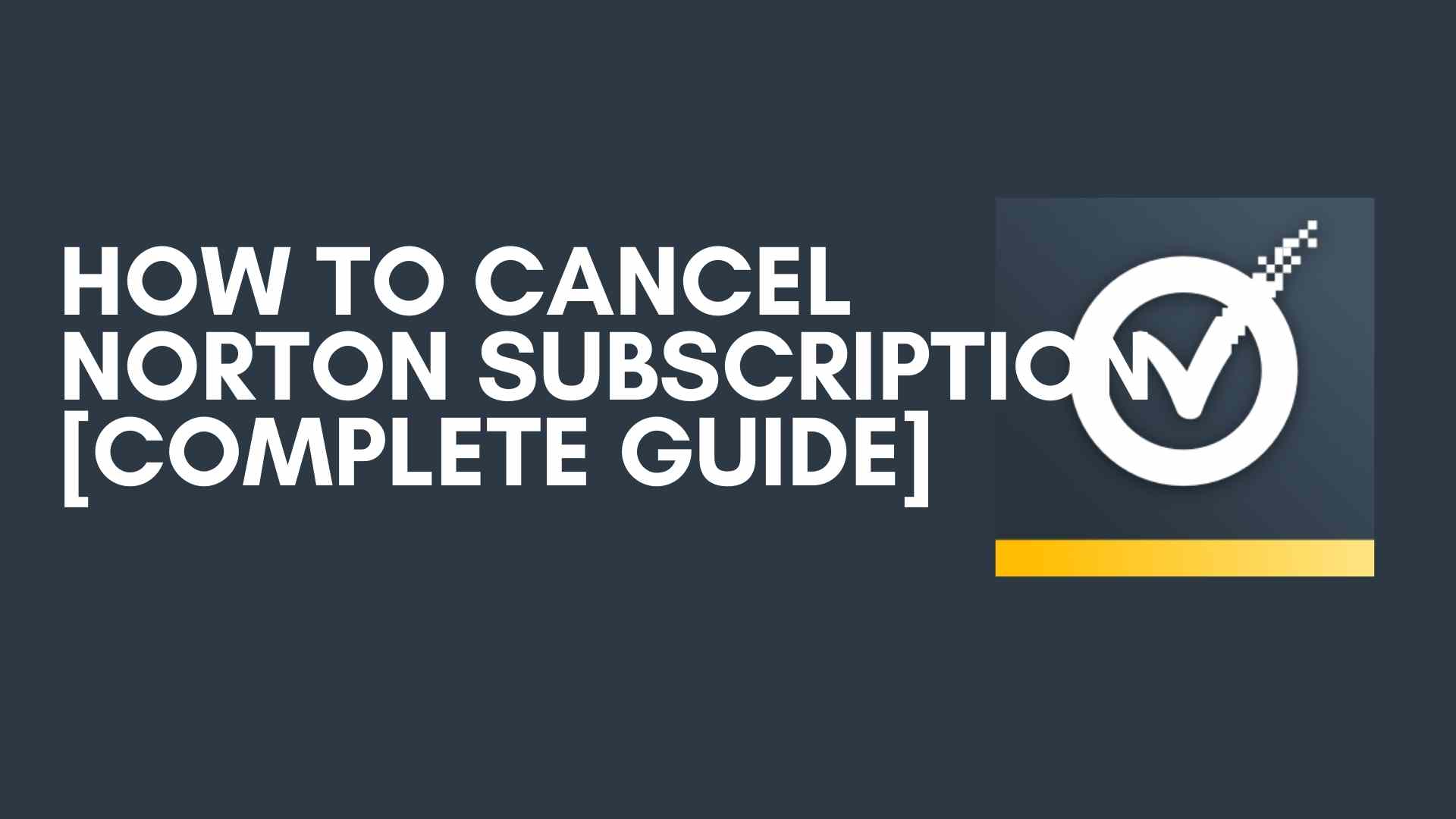 How to Cancel Norton Subscription [Complete Guide]