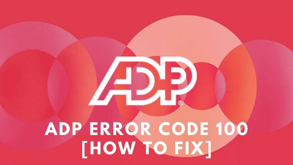ADP Error Code 100