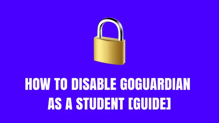 How to Disable GoGuardian as a Student [Guide]
