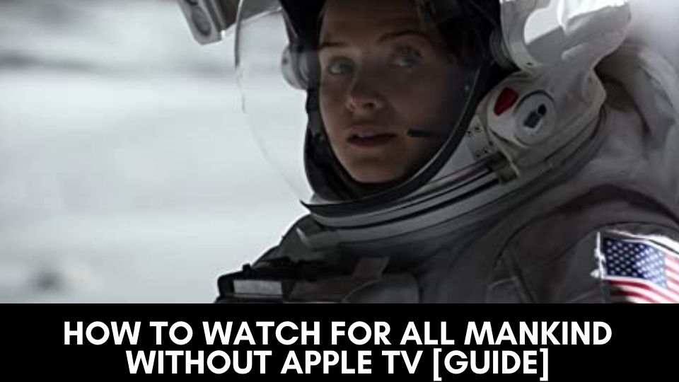 How to Watch For All Mankind without Apple TV [Guide]