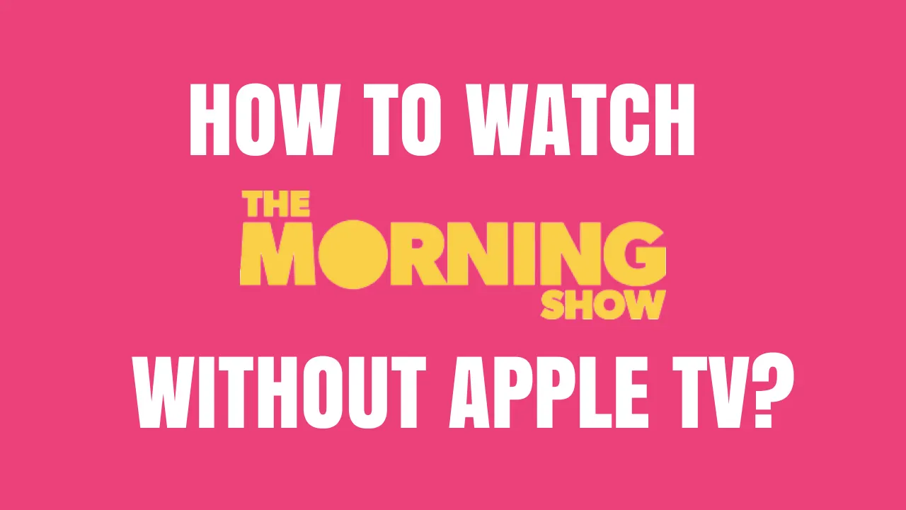 How to Watch The Morning Show Without Apple TV guide