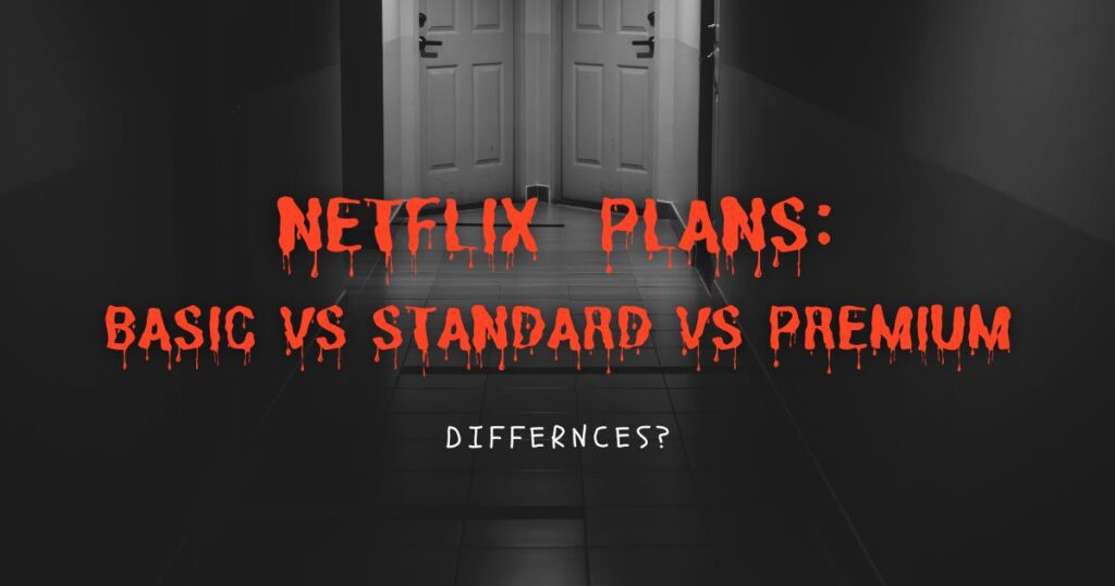 Netflix Basic vs Standard vs Premium: Differences? [2023]