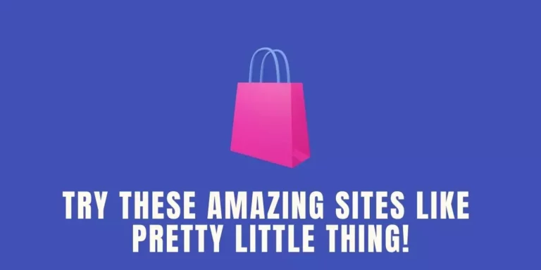 Try These Trending Sites like Pretty Little Thing in 2022!
