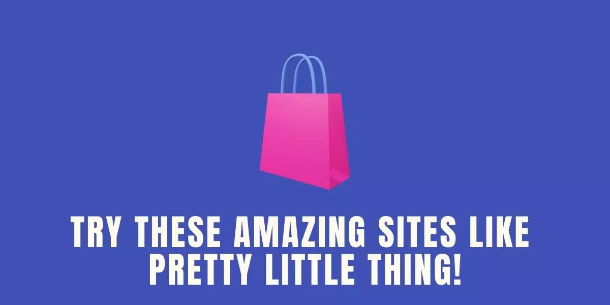 Try These Trending Sites like Pretty Little Thing in 2024!