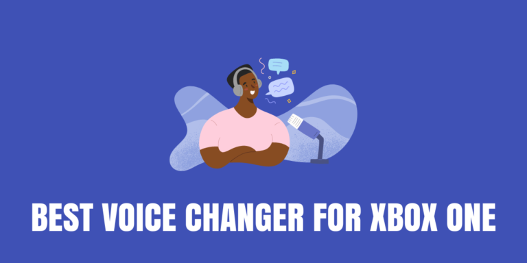 Best Voice Changer for Xbox One [2022]