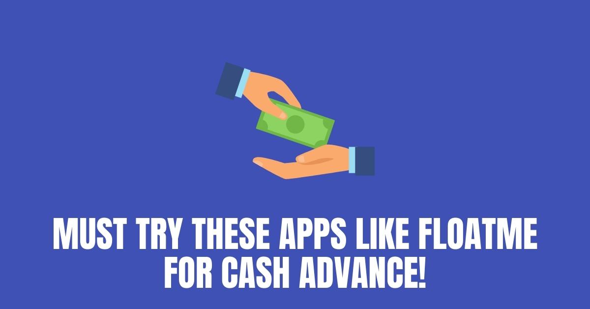 Top 10 Cash Advance Apps Like FloatMe to Checkout [2024]