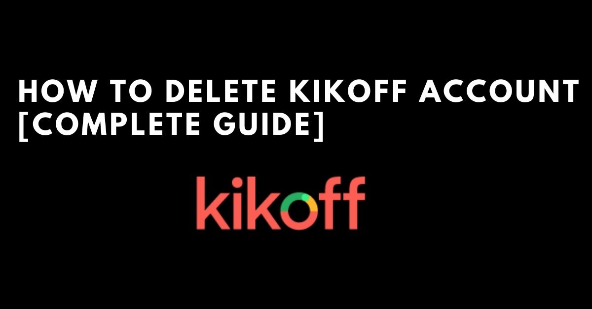 How to Delete Kikoff Account [Complete Guide]