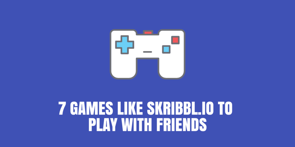 13 Games Like Skribbl.io to Play with Your Friends[2023]