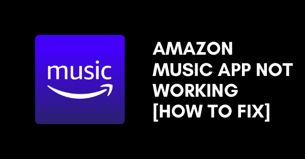 Amazon Music App Not Working fix
